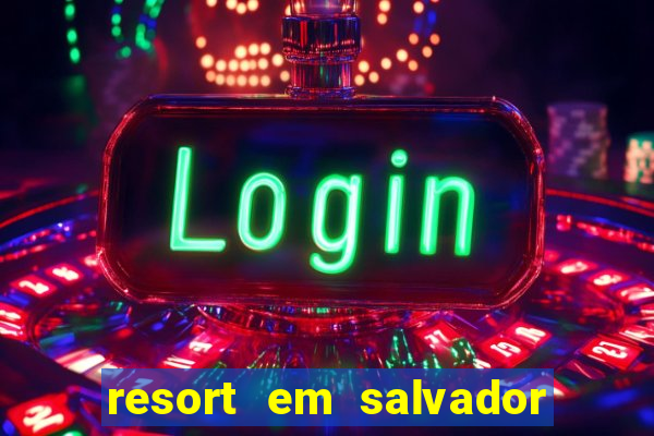 resort em salvador all inclusive